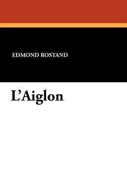 L'Aiglon by Edmond Rostand