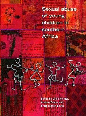 Sexual Abuse of Young Children in Southern Africa by Andrew Dawes, Linda M. Richter, Craig Higson-Smith