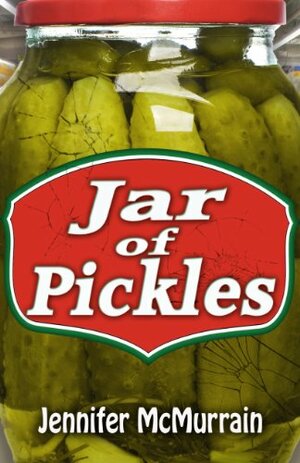 Jar of Pickles: A Short Story by Jennifer McMurrain