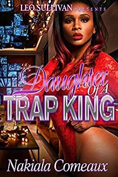 Daughter Of A Trap King by Nakiala Comeaux