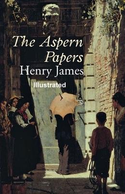 The Aspern Papers Illustrated by Henry James