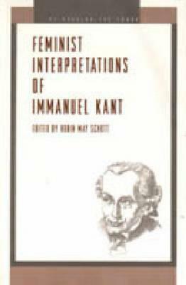 Feminist Interpretations of Immanuel Kant by Robin May Schott