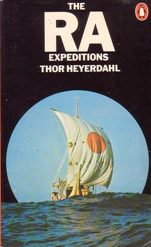 The Ra Expeditions by Thor Heyerdahl