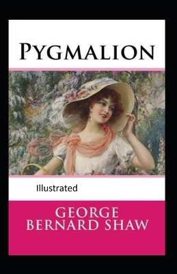 Pygmalion Illustrated by George Bernard Shaw