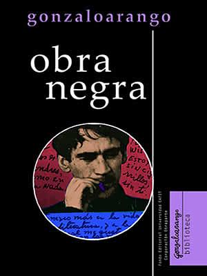 Obra negra. Contiene prosas para leer en la silla eléctrica y otras sillas by Gonzalo Arango