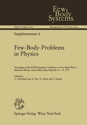 Few-Body Problems in Physics: Proceedings of the XIIIth European Conference on Few-Body Physics, Marciana Marina, Isola d'Elba, Italy, September 9-1 by 