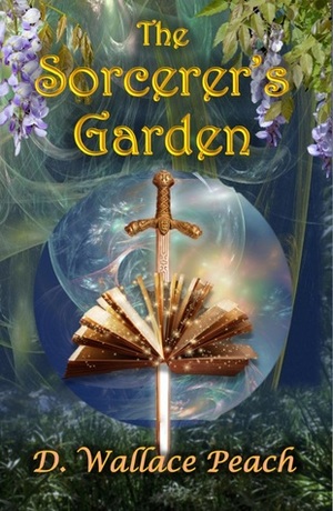The Sorcerer's Garden by D. Wallace Peach