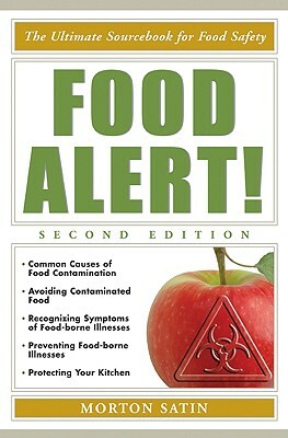 Food Alert!: The Ultimate Sourcebook for Food Safety by Morton Satin