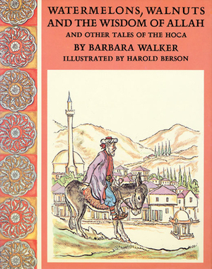 Watermelons, Walnuts, and the Wisdom of Allah, and Other Tales of the Hoca by Barbara K. Walker