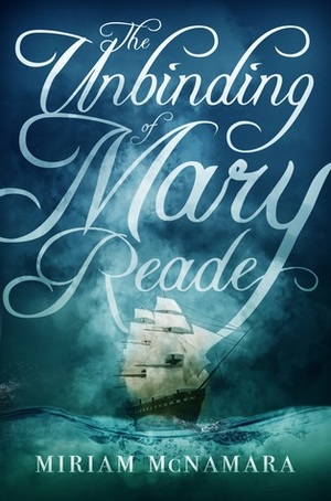 The Unbinding of Mary Reade by Miriam McNamara