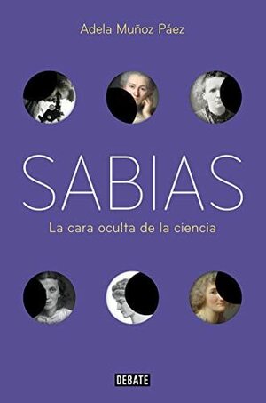 Sabias, la cara oculta de la ciencia by Adela Muñoz Páez