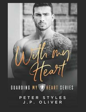 With My Heart by Peter Styles, J.P. Oliver