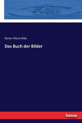 Das Buch der Bilder by Rainer Maria Rilke