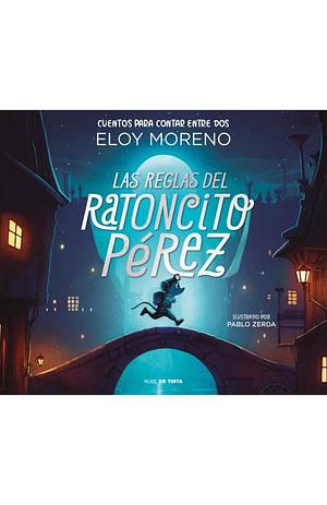 Las reglas del ratoncito Pérez by Eloy Moreno, Eloy Moreno