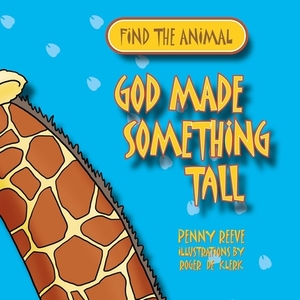 God Made Something Tall by Penny Reeve