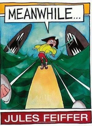 Meanwhile by Jules Feiffer by Jules Feiffer, Jules Feiffer