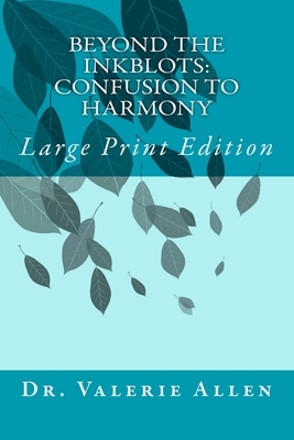 Beyond the Inkblots: Confusion to Harmony: Large Print Edition by Valerie Allen