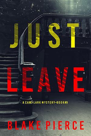 Just Leave by Blake Pierce