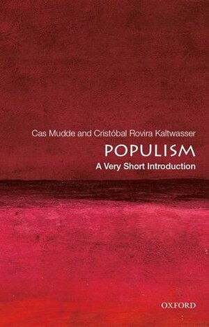 Populism: A Very Short Introduction by Cristóbal Rovira Kaltwasser, Cas Mudde