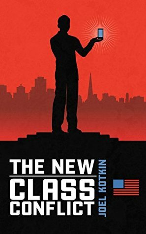 The New Class Conflict by Joel Kotkin