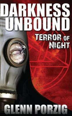 Darkness Unbound: Terror of Night by Glenn Porzig