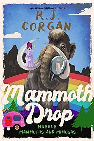 Mammoth Drop - Murder, Mammoths, and Mimosas by R.J. Corgan