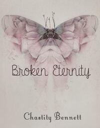 Broken Eternity by Chastity Bennett