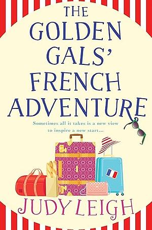 The Golden Gals' French Adventure by Judy Leigh