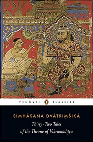 Simhasana Dvatrimsika: Thirty-Two Tales of the Throne of Vikramaditya by Anonymous