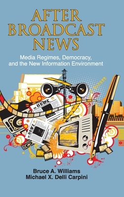 After Broadcast News by Michael X. Delli Carpini, Bruce A. Williams