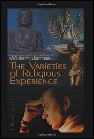 The Varieties of Religious Experience by William James