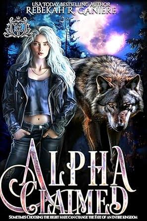 Alpha Claimed: An Omegaverse Lycan Shifter Romance by Rebekah R. Ganiere