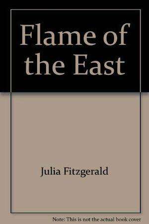 Flame of the East by Julia Fitzgerald