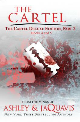 The Cartel Deluxe Edition, Part 2: Books 4 and 5 by Ashley, Jaquavis