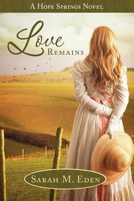 Love Remains by Sarah M. Eden