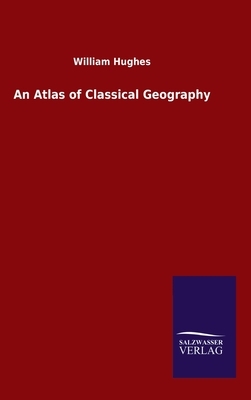 An Atlas of Classical Geography by William Hughes