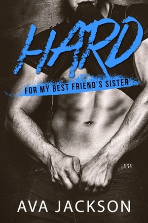 Hard For My Best Friend's Sister by Ava Jackson