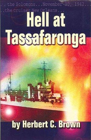 Hell at Tassafaronga: The History of the Heavy Cruiser New Orleans by Herbert C. Brown