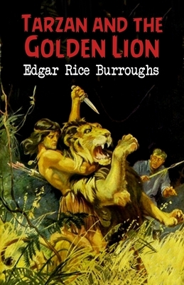 Tarzan and the Golden Lion (Tarzan #21) Annotated by Edgar Rice Burroughs