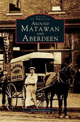 Around Matawan and Aberdeen by Helen Henderson