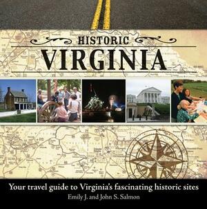 Historic Virginia: Your Travel Guide to Virginia's Fascinating Historic Sites by John Salmon, Emily J. Salmon