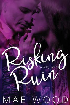 Risking Ruin by Mae Wood