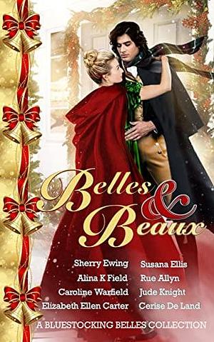 Belles & Beaux by Susana Ellis, Sherry Ewing, Sherry Ewing, Alina K. Field