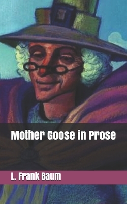 Mother Goose in Prose by L. Frank Baum