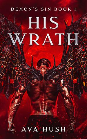 His Wrath by Ava Hush