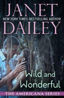 Wild and Wonderful by Janet Dailey