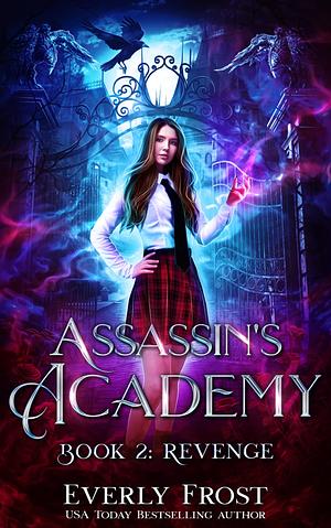 Assassins Academy Book 2 :Revenge  by Everly Frost