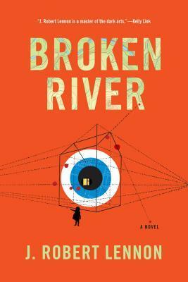 Broken River by J. Robert Lennon