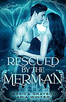 Rescued By The Merman by Jessica Grayson, Aria Winter