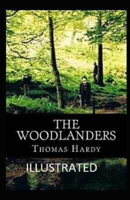 The Woodlanders Illustrated by Thomas Hardy